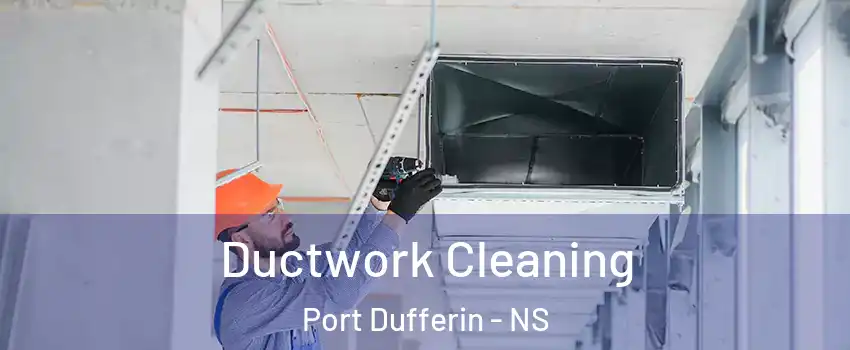 Ductwork Cleaning Port Dufferin - NS
