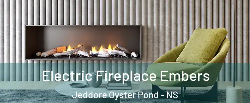 Electric Fireplace Embers Jeddore Oyster Pond - NS