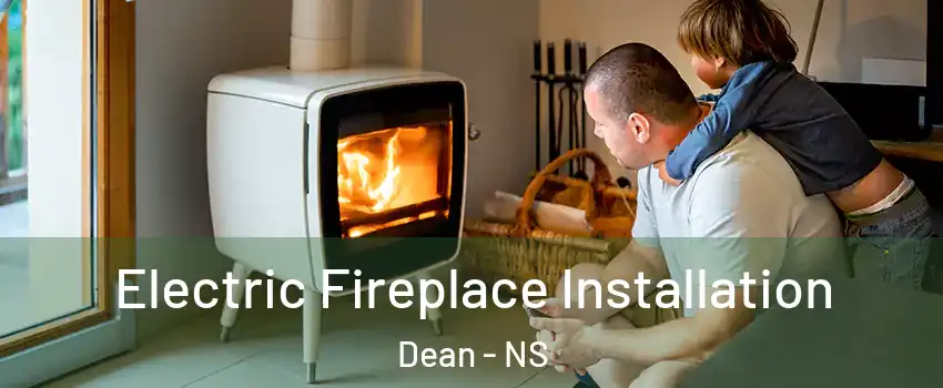 Electric Fireplace Installation Dean - NS
