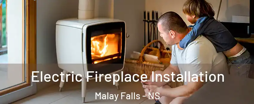 Electric Fireplace Installation Malay Falls - NS