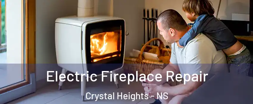 Electric Fireplace Repair Crystal Heights - NS