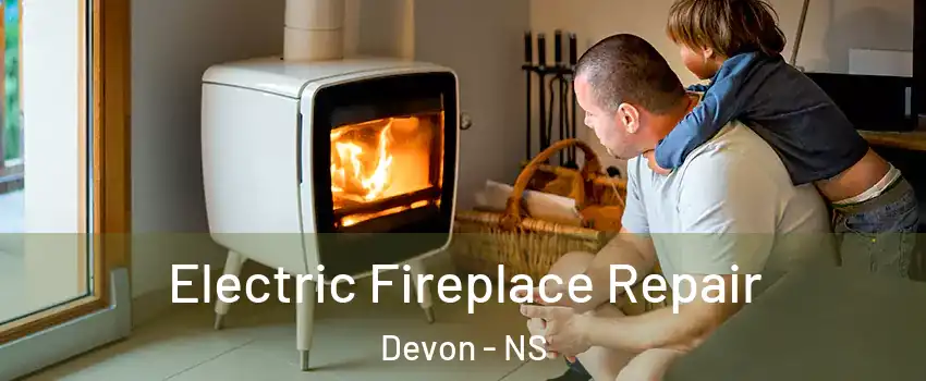 Electric Fireplace Repair Devon - NS