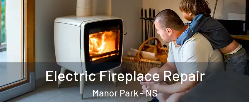 Electric Fireplace Repair Manor Park - NS
