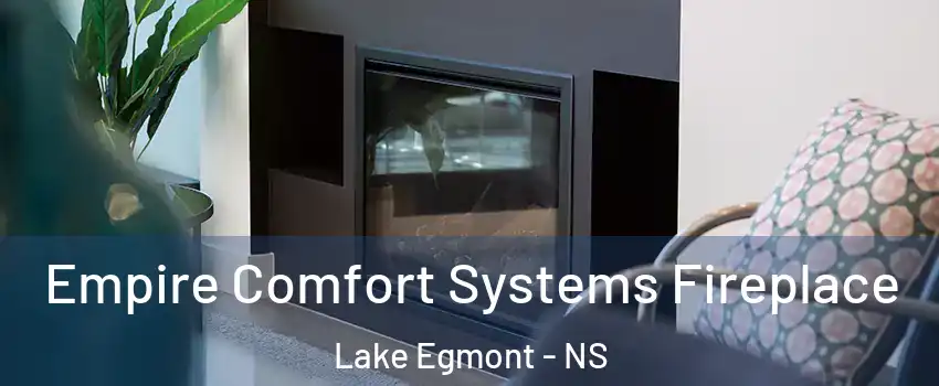 Empire Comfort Systems Fireplace Lake Egmont - NS