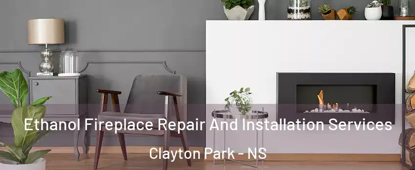 Ethanol Fireplace Repair And Installation Services Clayton Park - NS