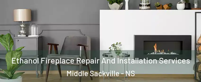 Ethanol Fireplace Repair And Installation Services Middle Sackville - NS