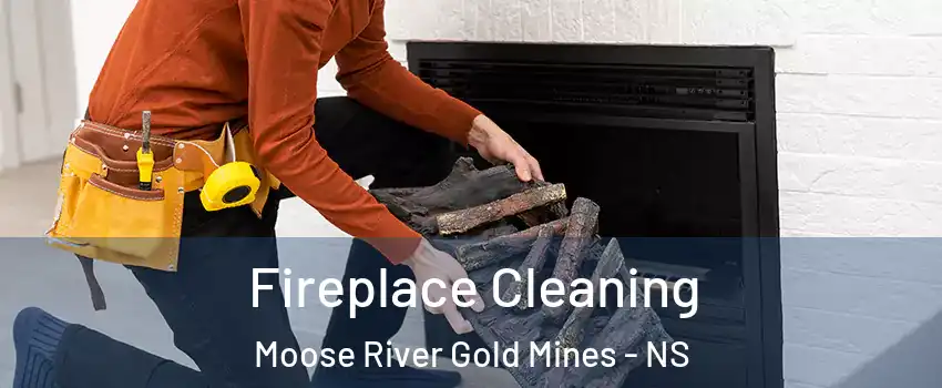 Fireplace Cleaning Moose River Gold Mines - NS