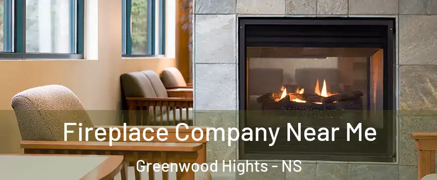 Fireplace Company Near Me Greenwood Hights - NS
