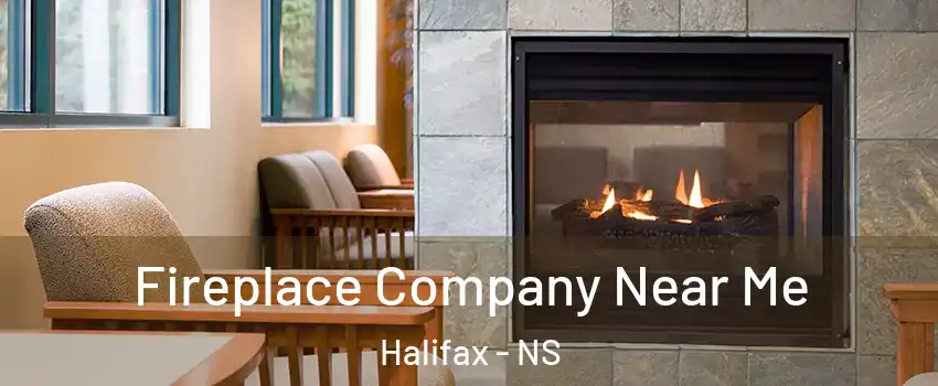 Fireplace Company Near Me Halifax - NS