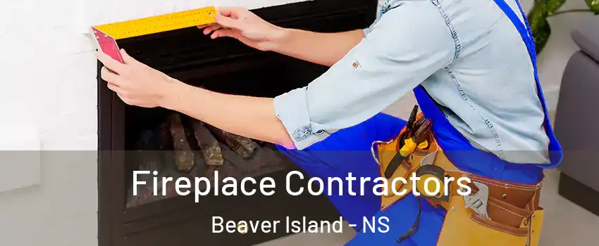 Fireplace Contractors Beaver Island - NS