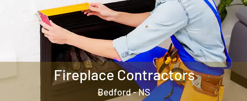 Fireplace Contractors Bedford - NS