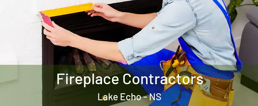 Fireplace Contractors Lake Echo - NS