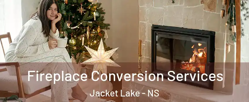 Fireplace Conversion Services Jacket Lake - NS