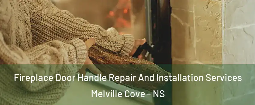Fireplace Door Handle Repair And Installation Services Melville Cove - NS