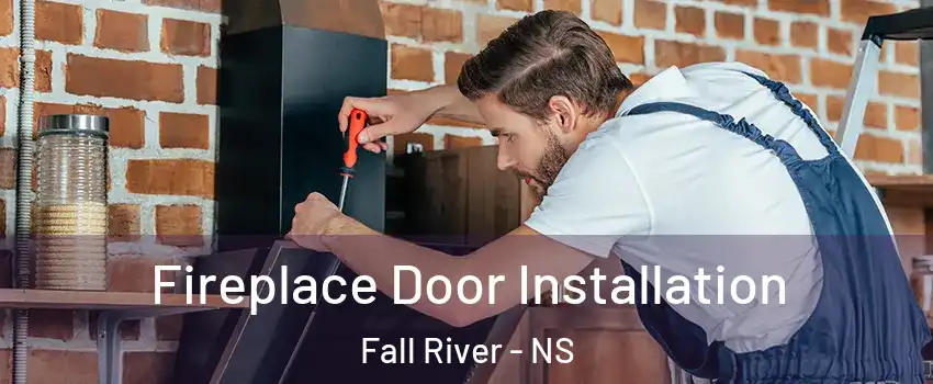 Fireplace Door Installation Fall River - NS