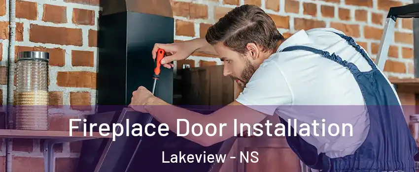 Fireplace Door Installation Lakeview - NS