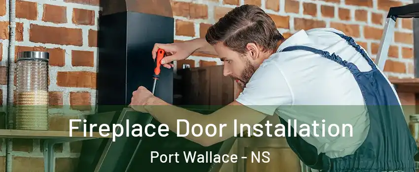 Fireplace Door Installation Port Wallace - NS