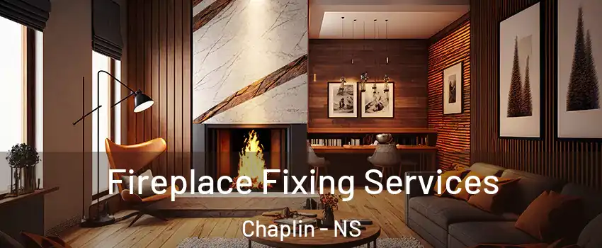 Fireplace Fixing Services Chaplin - NS