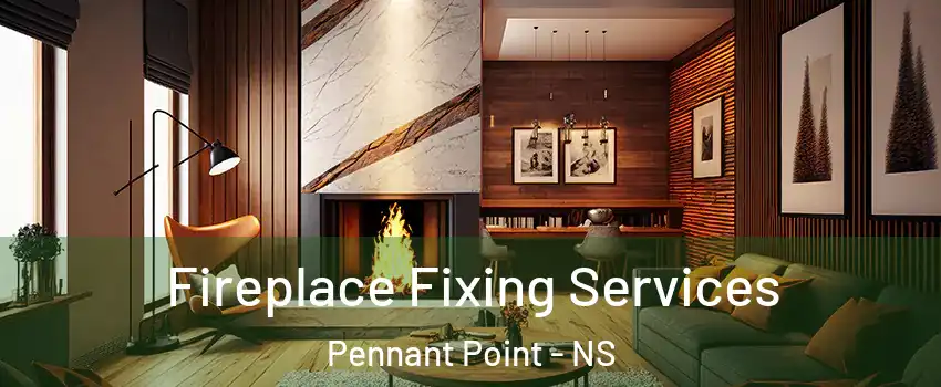 Fireplace Fixing Services Pennant Point - NS