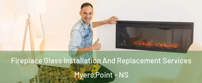 Fireplace Glass Installation And Replacement Services Myers Point - NS
