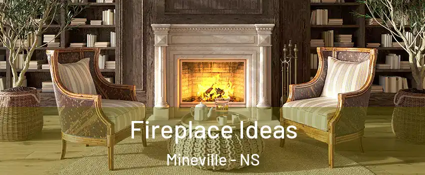 Fireplace Ideas Mineville - NS