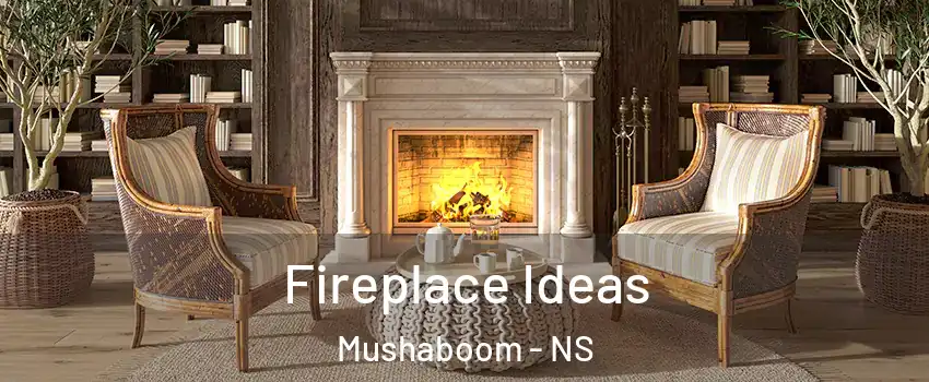 Fireplace Ideas Mushaboom - NS