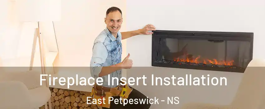 Fireplace Insert Installation East Petpeswick - NS