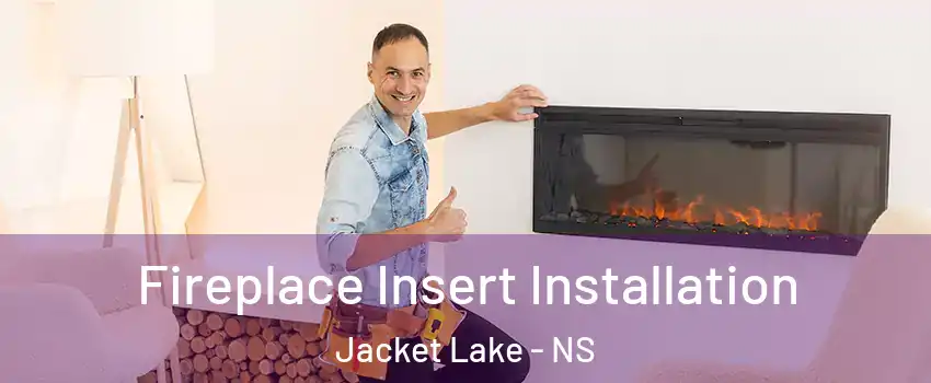 Fireplace Insert Installation Jacket Lake - NS