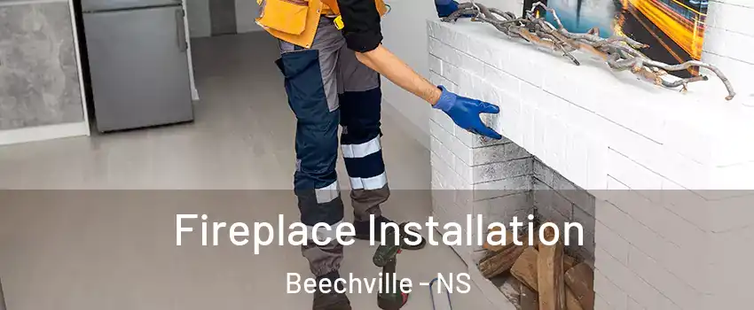 Fireplace Installation Beechville - NS