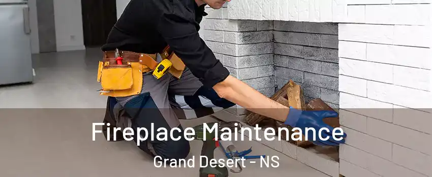 Fireplace Maintenance Grand Desert - NS