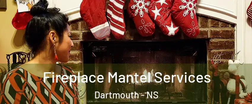 Fireplace Mantel Services Dartmouth - NS