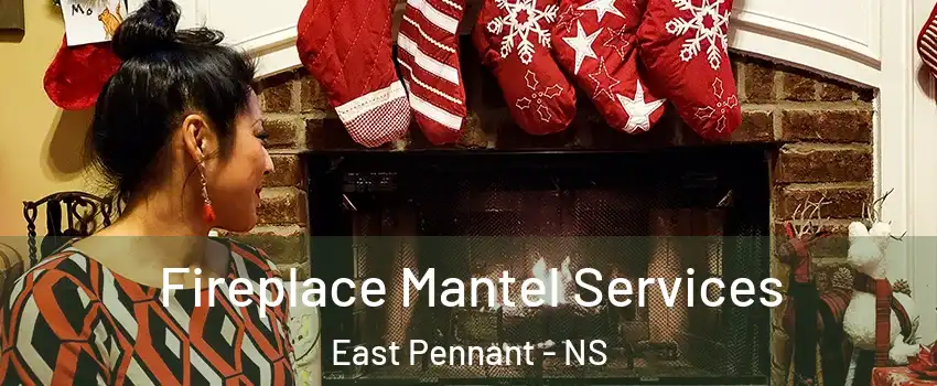 Fireplace Mantel Services East Pennant - NS