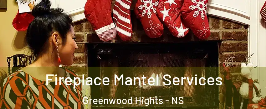Fireplace Mantel Services Greenwood Hights - NS