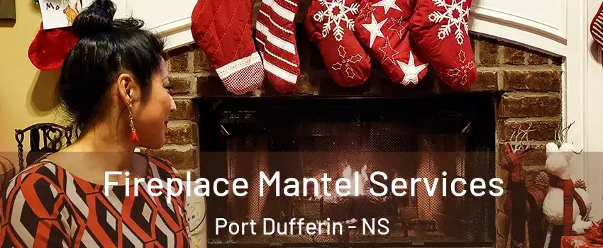 Fireplace Mantel Services Port Dufferin - NS