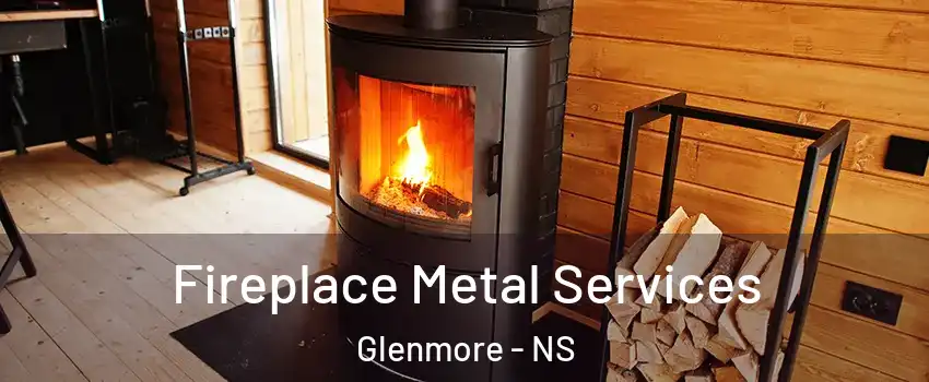 Fireplace Metal Services Glenmore - NS
