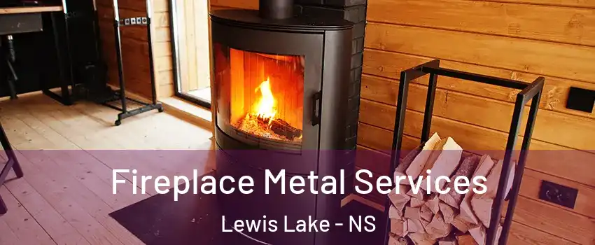 Fireplace Metal Services Lewis Lake - NS