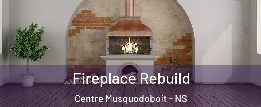 Fireplace Rebuild Centre Musquodoboit - NS