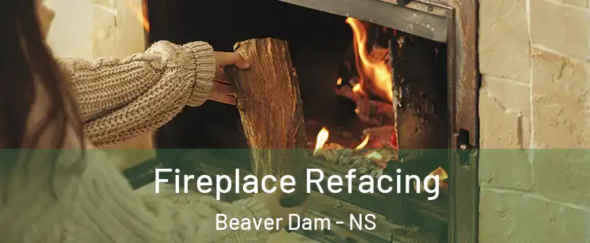 Fireplace Refacing Beaver Dam - NS