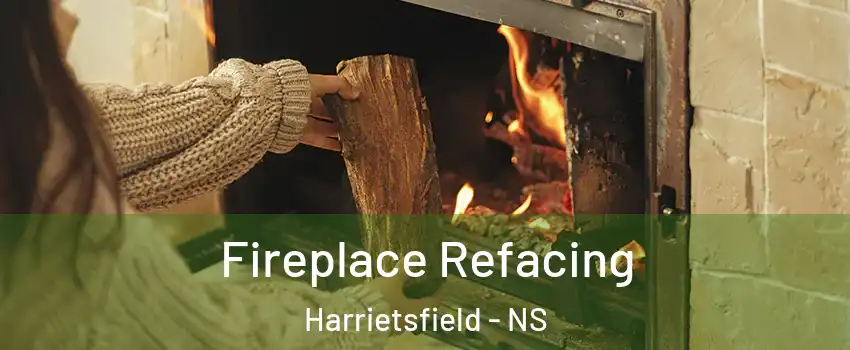 Fireplace Refacing Harrietsfield - NS