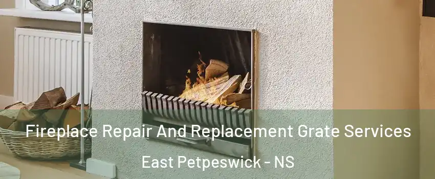 Fireplace Repair And Replacement Grate Services East Petpeswick - NS
