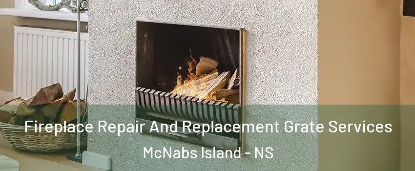 Fireplace Repair And Replacement Grate Services McNabs Island - NS