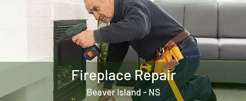 Fireplace Repair Beaver Island - NS