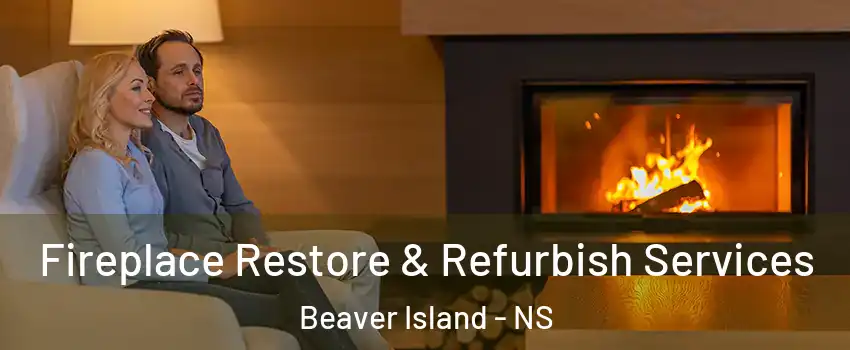 Fireplace Restore & Refurbish Services Beaver Island - NS
