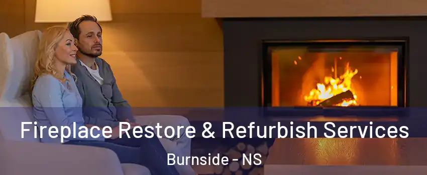 Fireplace Restore & Refurbish Services Burnside - NS
