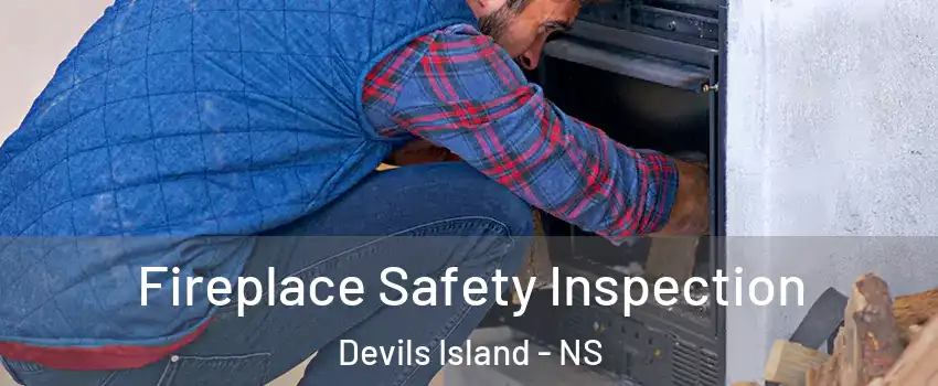 Fireplace Safety Inspection Devils Island - NS