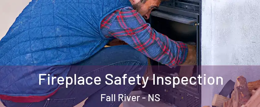Fireplace Safety Inspection Fall River - NS