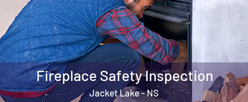 Fireplace Safety Inspection Jacket Lake - NS