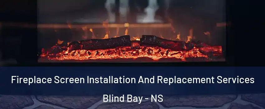 Fireplace Screen Installation And Replacement Services Blind Bay - NS