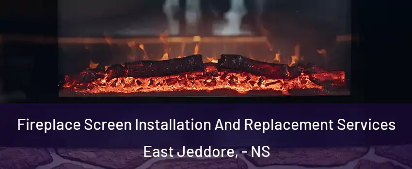 Fireplace Screen Installation And Replacement Services East Jeddore, - NS