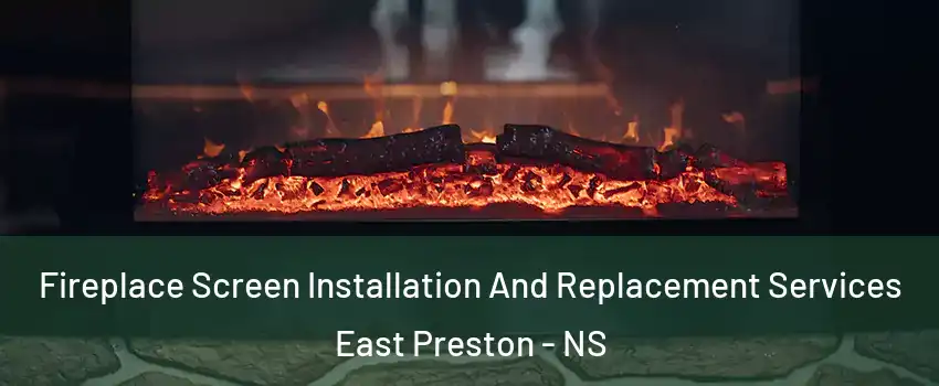 Fireplace Screen Installation And Replacement Services East Preston - NS